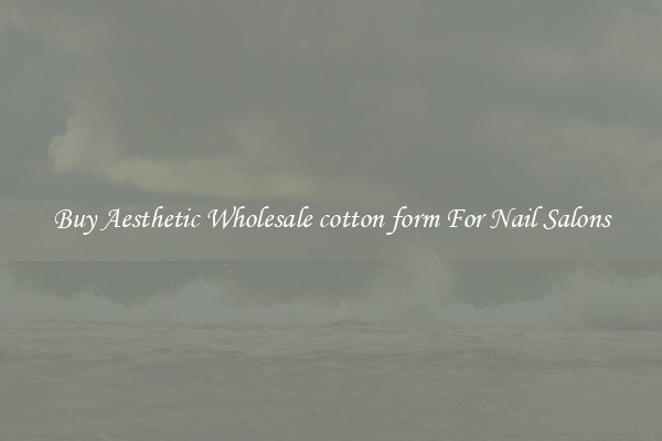 Buy Aesthetic Wholesale cotton form For Nail Salons