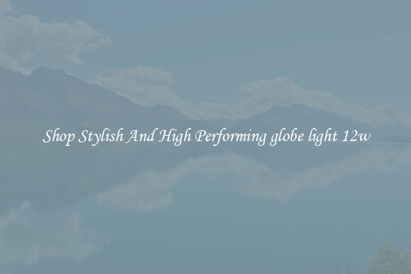 Shop Stylish And High Performing globe light 12w