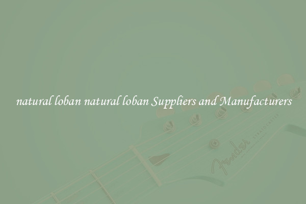 natural loban natural loban Suppliers and Manufacturers