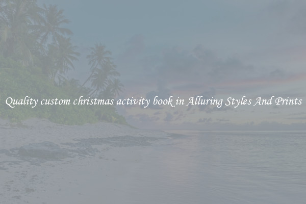 Quality custom christmas activity book in Alluring Styles And Prints