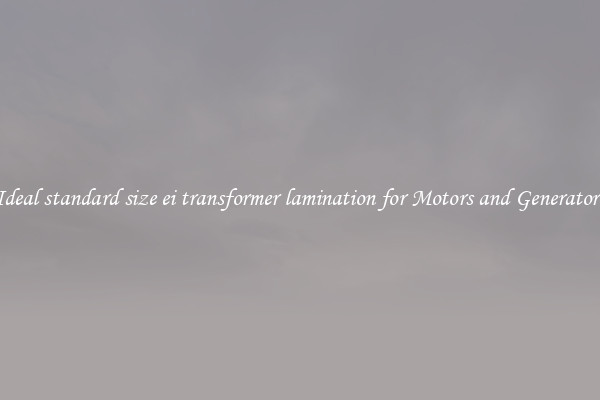 Ideal standard size ei transformer lamination for Motors and Generators