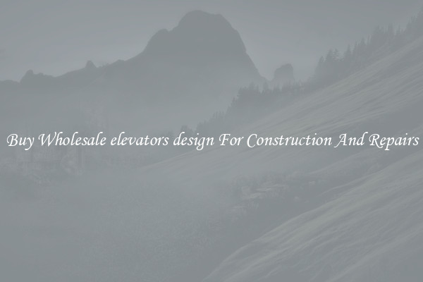 Buy Wholesale elevators design For Construction And Repairs