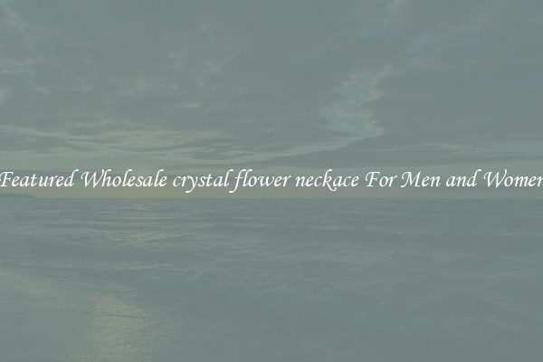 Featured Wholesale crystal flower neckace For Men and Women