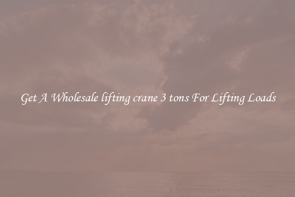Get A Wholesale lifting crane 3 tons For Lifting Loads