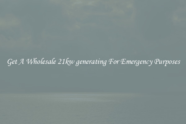 Get A Wholesale 21kw generating For Emergency Purposes