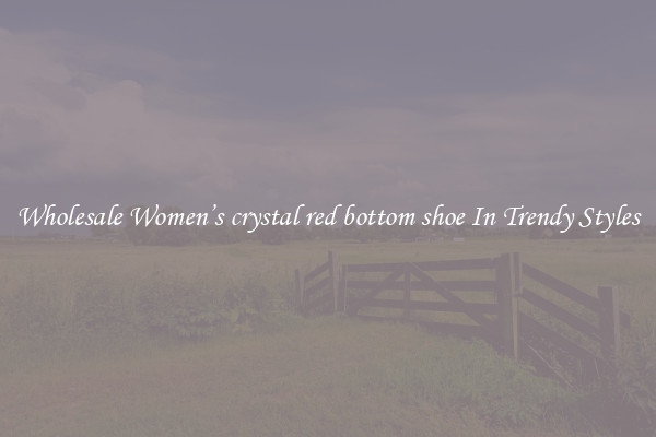 Wholesale Women’s crystal red bottom shoe In Trendy Styles