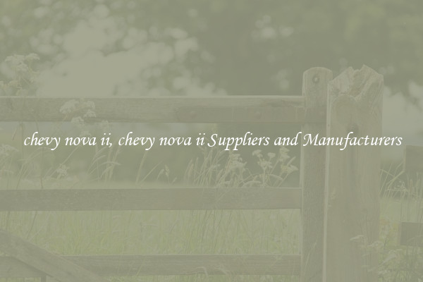 chevy nova ii, chevy nova ii Suppliers and Manufacturers