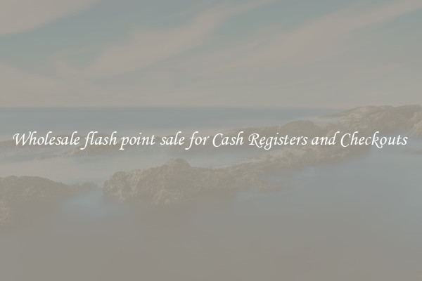 Wholesale flash point sale for Cash Registers and Checkouts 