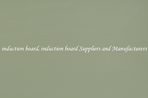 induction board, induction board Suppliers and Manufacturers