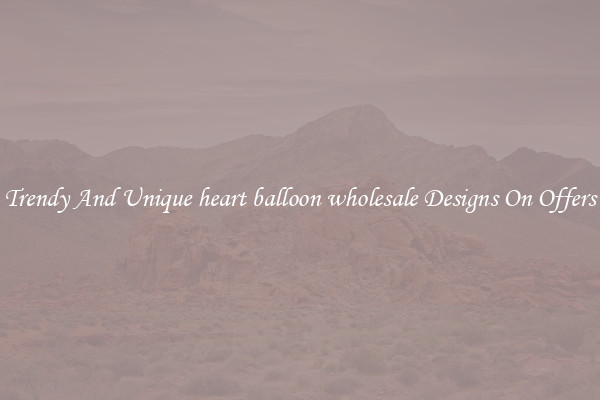 Trendy And Unique heart balloon wholesale Designs On Offers
