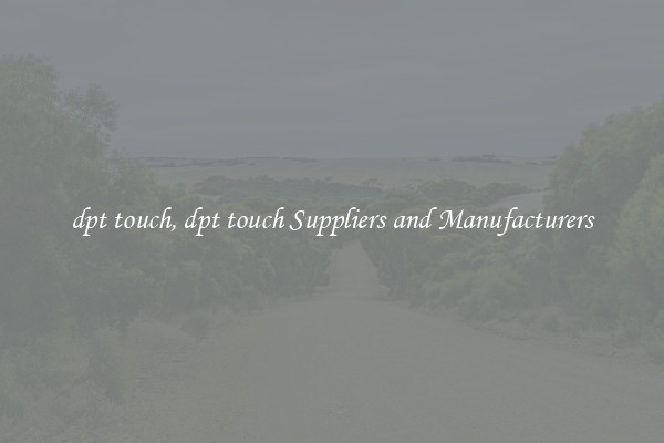 dpt touch, dpt touch Suppliers and Manufacturers