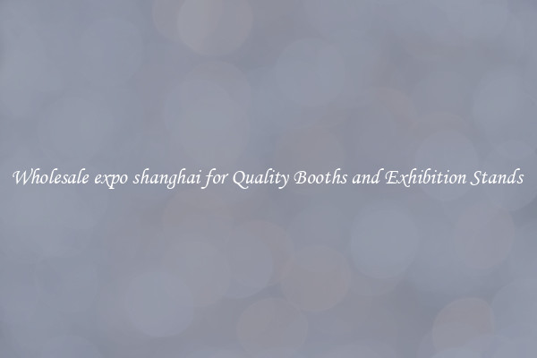 Wholesale expo shanghai for Quality Booths and Exhibition Stands 