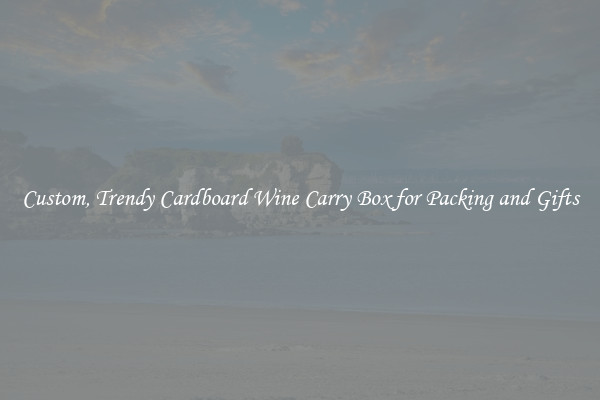 Custom, Trendy Cardboard Wine Carry Box for Packing and Gifts