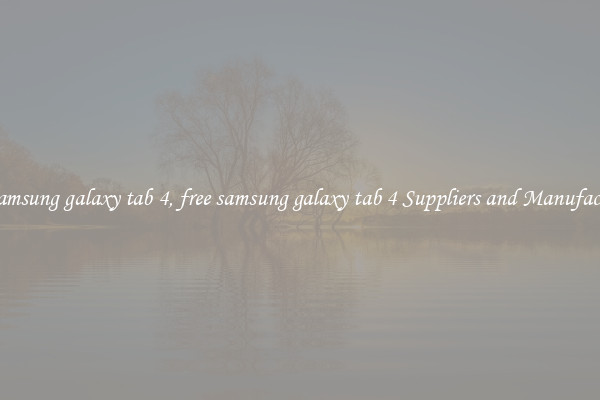 free samsung galaxy tab 4, free samsung galaxy tab 4 Suppliers and Manufacturers