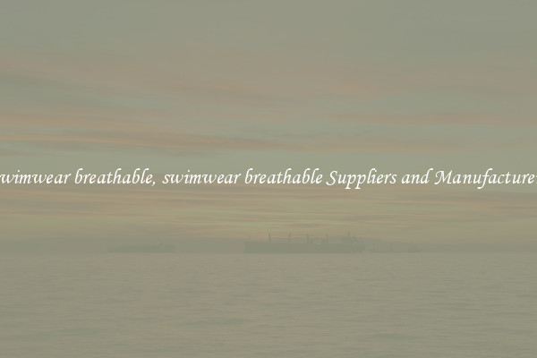 swimwear breathable, swimwear breathable Suppliers and Manufacturers