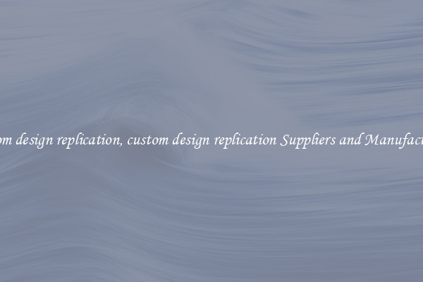 custom design replication, custom design replication Suppliers and Manufacturers