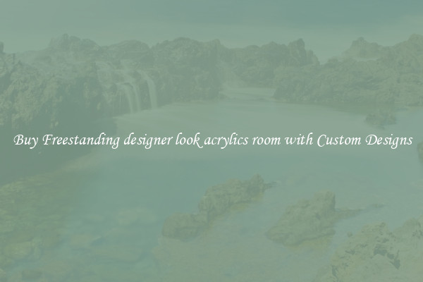Buy Freestanding designer look acrylics room with Custom Designs