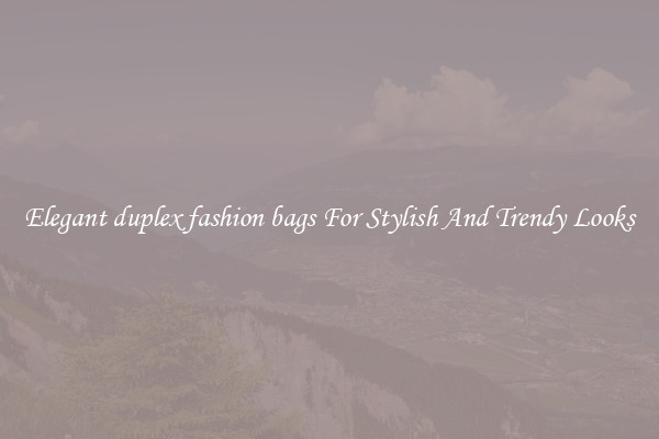 Elegant duplex fashion bags For Stylish And Trendy Looks