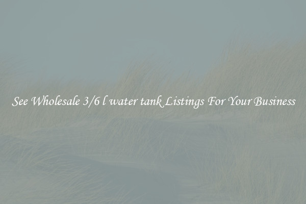 See Wholesale 3/6 l water tank Listings For Your Business