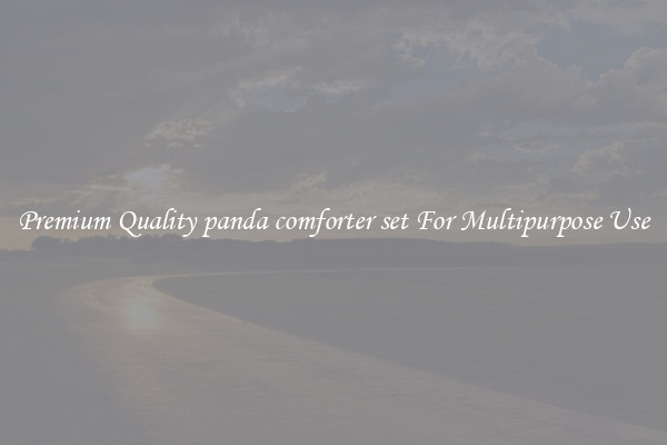 Premium Quality panda comforter set For Multipurpose Use