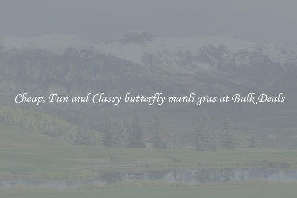 Cheap, Fun and Classy butterfly mardi gras at Bulk Deals