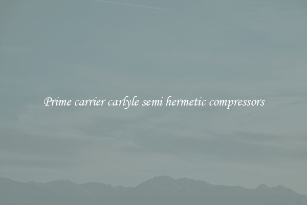 Prime carrier carlyle semi hermetic compressors
