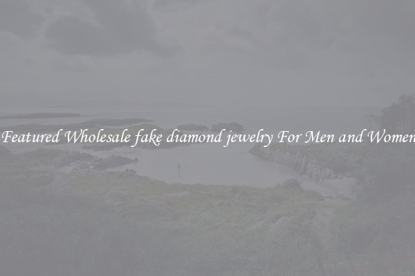 Featured Wholesale fake diamond jewelry For Men and Women
