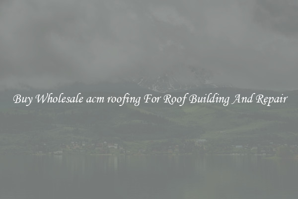 Buy Wholesale acm roofing For Roof Building And Repair