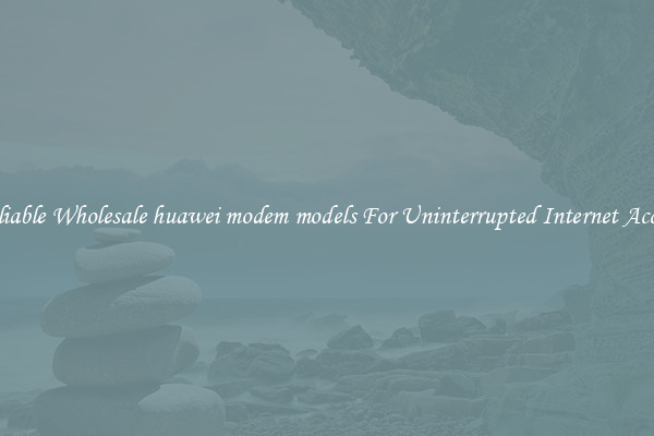 Reliable Wholesale huawei modem models For Uninterrupted Internet Access