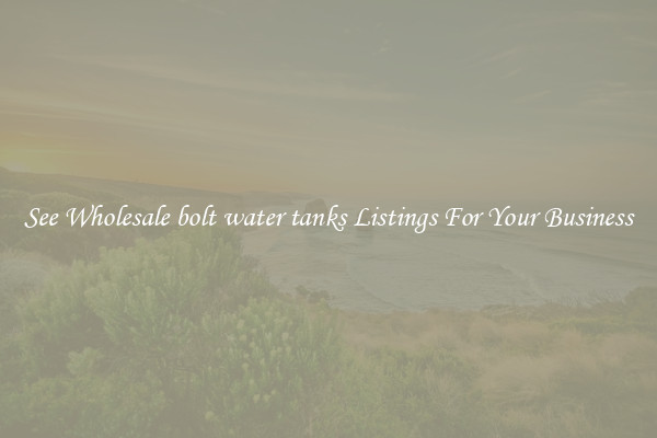 See Wholesale bolt water tanks Listings For Your Business