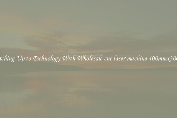 Matching Up to Technology With Wholesale cnc laser machine 400mmx300mm