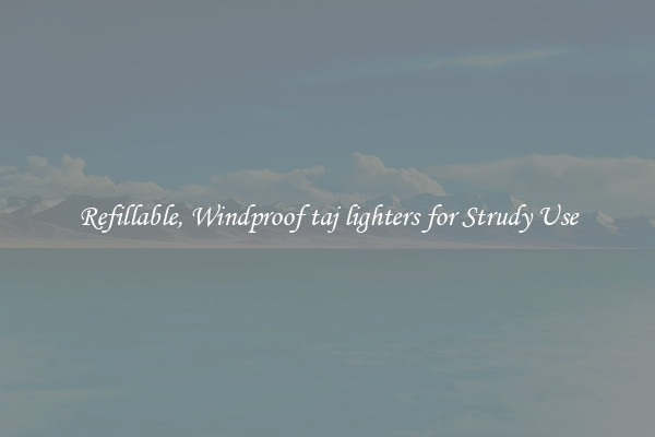 Refillable, Windproof taj lighters for Strudy Use