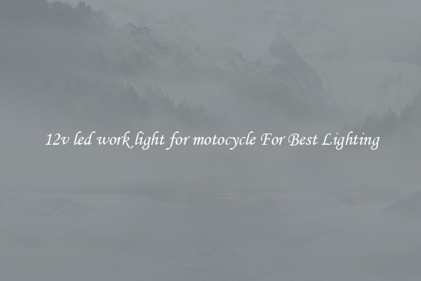 12v led work light for motocycle For Best Lighting