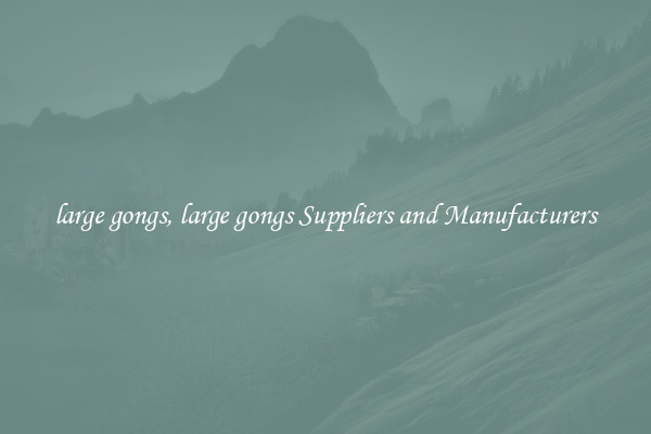 large gongs, large gongs Suppliers and Manufacturers