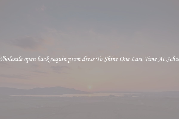 Wholesale open back sequin prom dress To Shine One Last Time At School