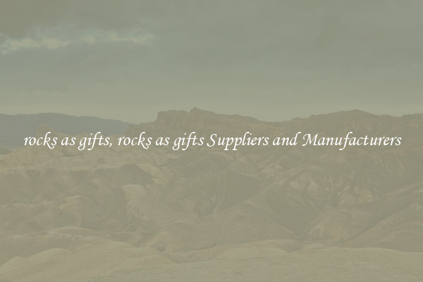 rocks as gifts, rocks as gifts Suppliers and Manufacturers
