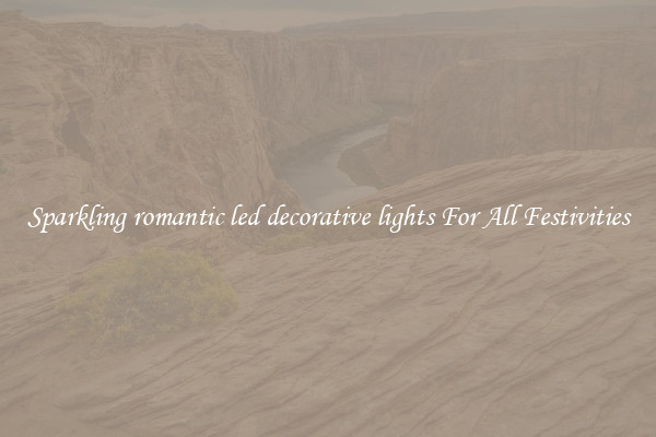 Sparkling romantic led decorative lights For All Festivities