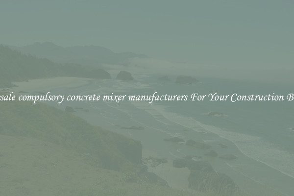 Wholesale compulsory concrete mixer manufacturers For Your Construction Business