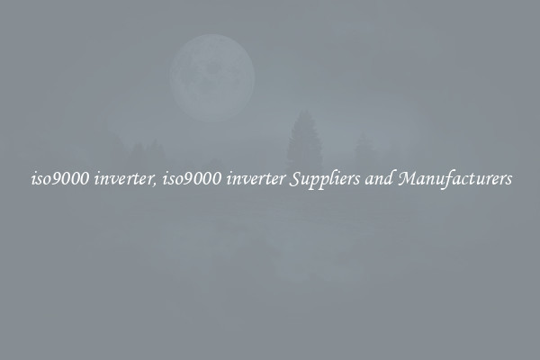 iso9000 inverter, iso9000 inverter Suppliers and Manufacturers