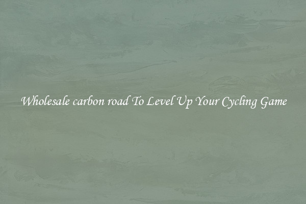 Wholesale carbon road To Level Up Your Cycling Game