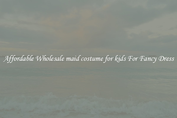 Affordable Wholesale maid costume for kids For Fancy Dress